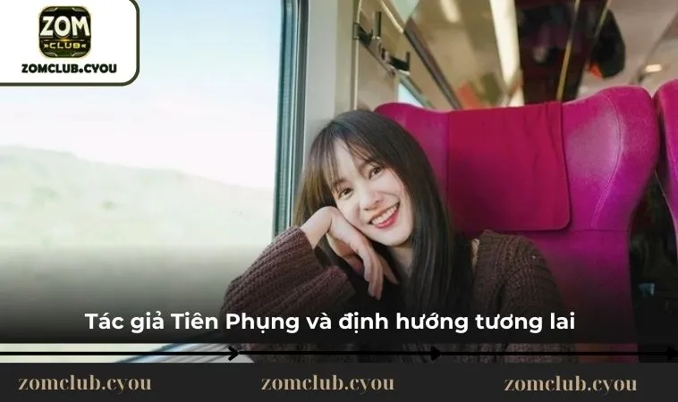 Tác giả Tiên Phụng và định hướng tương lai